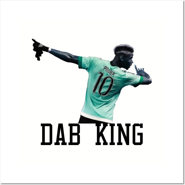 Dab King - Paul Pogba Wall Art by sfajar